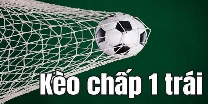 Hướng Dẫn Cách Chơi Kèo Chấp 1 Trái Thắng Lớn 1 kèo chấp 1 trái